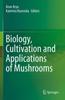 The Biology, Cultivation and Applications of Mushrooms Book