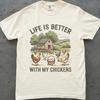 Chicken Lover Shirt, Life Is Better With My Chickens Tee, Farm Chicken Graphic Shirt, Unisex Comfort Colors Shirt, Backyard Chicken Gift