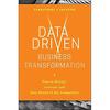 Data Driven Business Transformation: How To Disrupt, Innovate and Stay Ahead of the Competition