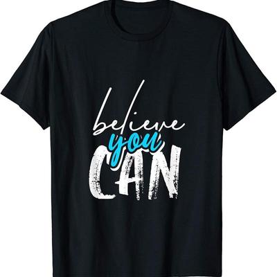 Believe You Can T Shirt