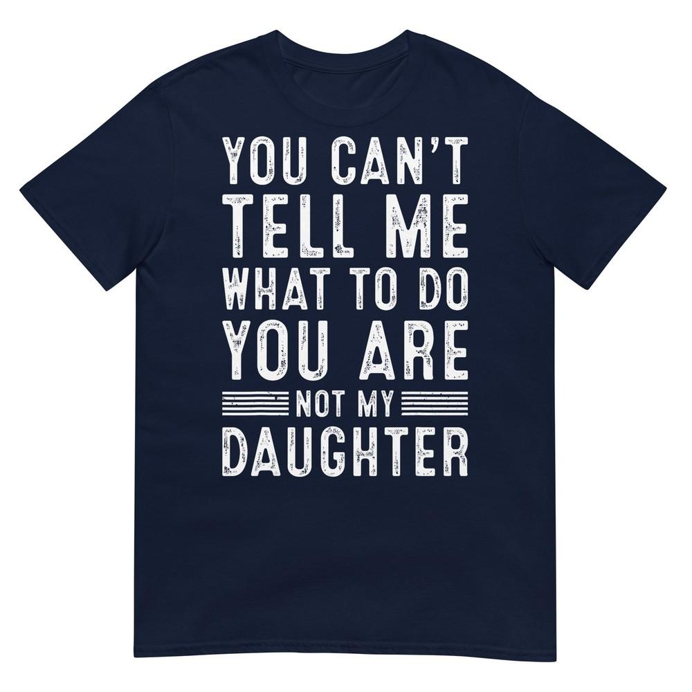 Funny Father Daddy Gifts Unisex From Daughter Fathers Day Dad TShirt