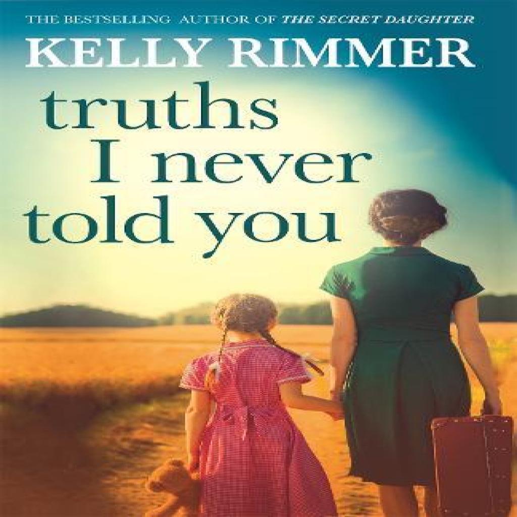 Truths I Never Told You An Absolutely Gripping Heartbreaking Novel of Love and Family Secrets By... 9781472247339