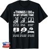 Things I Do In My Spare Time Funny French Bulldog Lover Gift Unisex T-Shirt