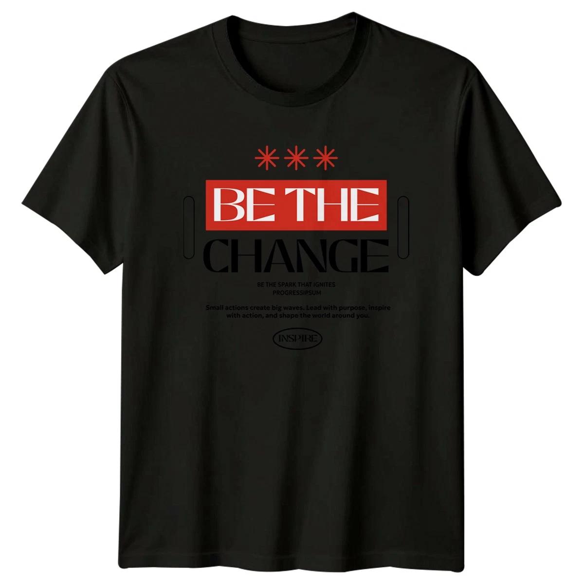 Be The Change T-Shirt Social Change Motivational Birthday Gift For Him And Her L