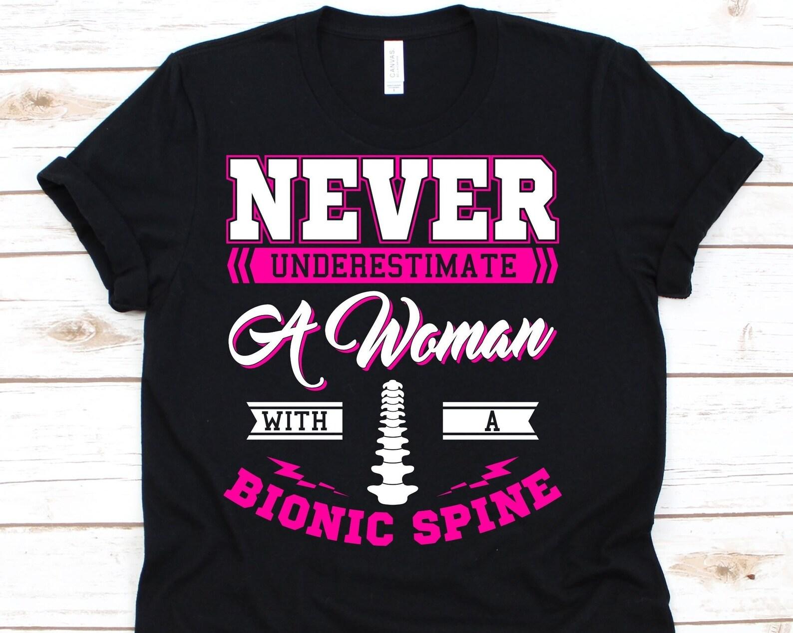 Never Underestimate A Woman With A Bionic Spine Shirt, Spine Surgery Shirt For Women, Spinal Fusion Gift, Orthopedic Surgery, Spondylodesis 3XL