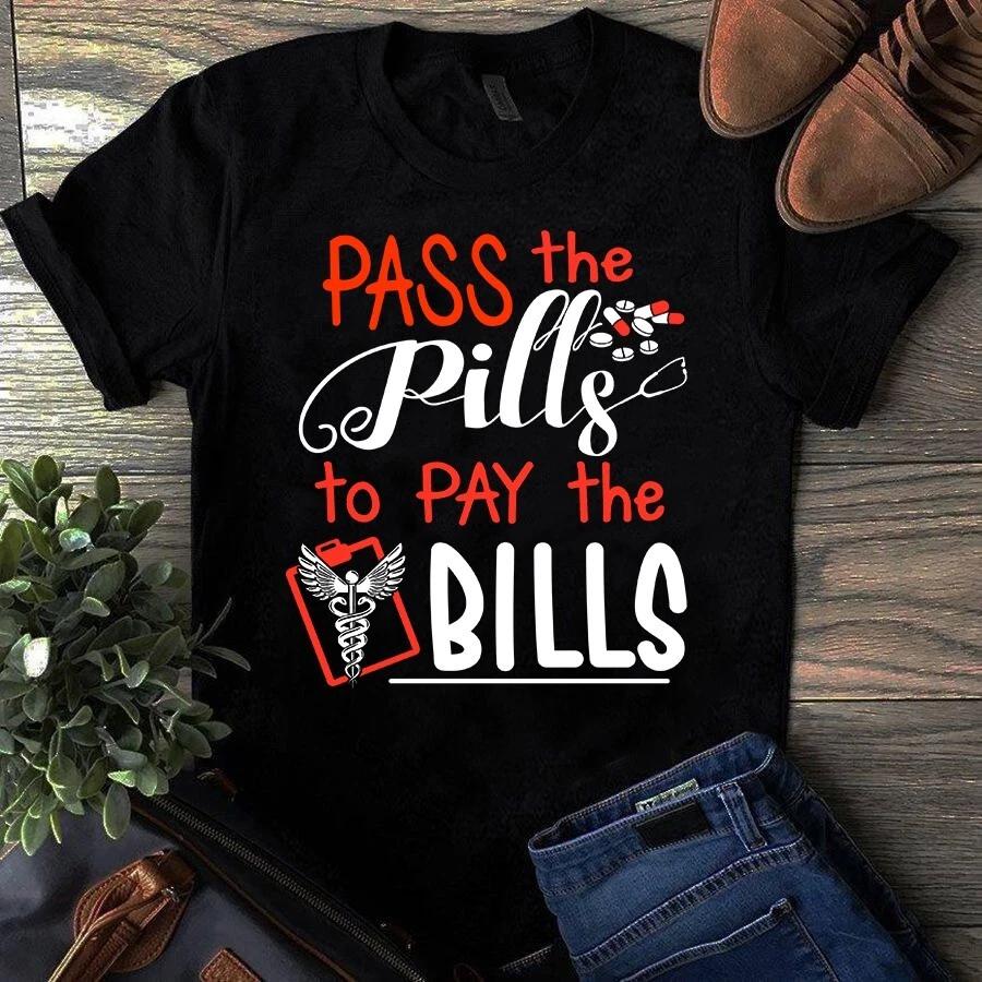 Men s and Women s T-shirts Pass the Pills to Pay the Bills Nurse XXL