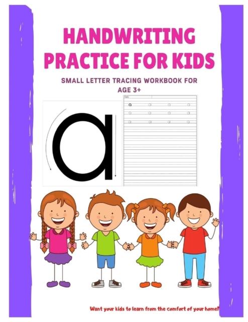 The Handwriting Practice for Kids: Small Letter Tracing Workbook for Age 3+ Book