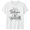 Believe In Yourself T-Shirt Self-Belief Motivational Gift For Him And Her