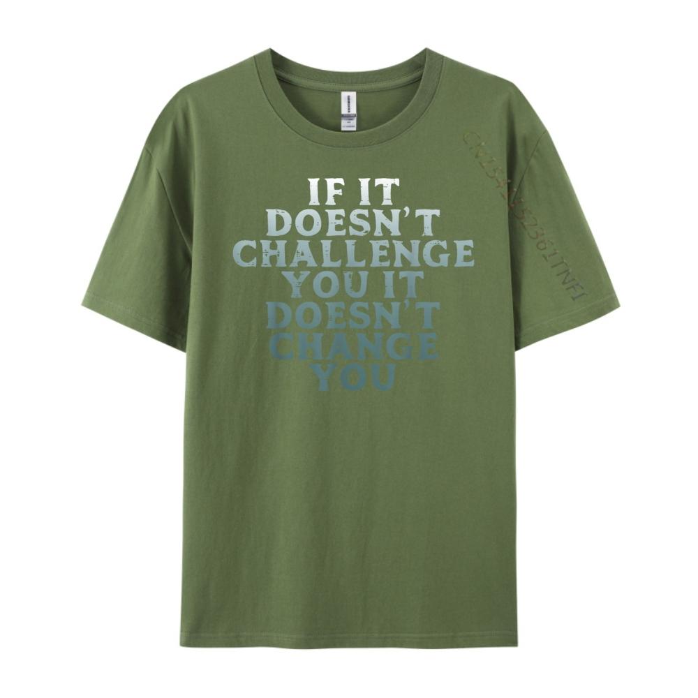 Gym If It Doesnt Challenge You Workout Motivation Men Women Plain Shirt Mens Designer Clothes Large Size Character