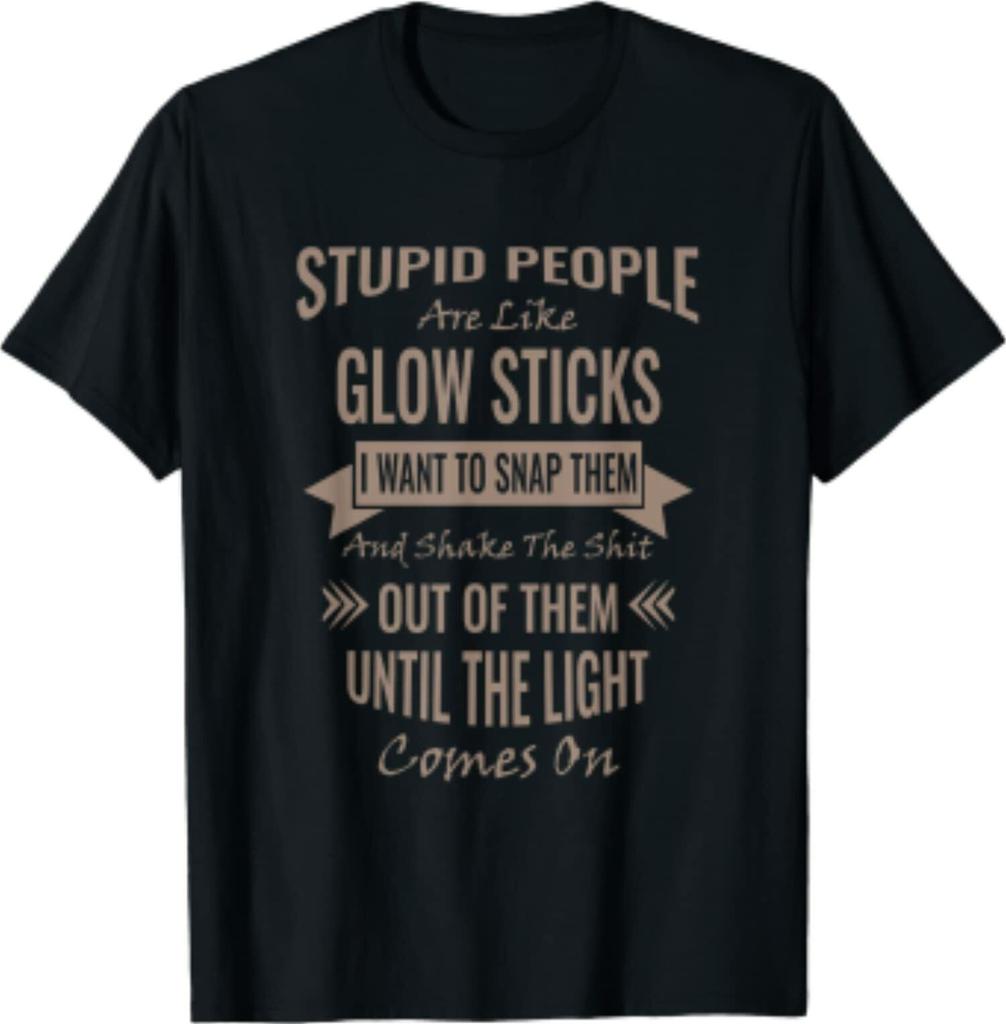 Unisex Shirt Cotton Oversize Large Size NEW LIMITED Like Glow Sticks Sarcastic Funny Offensive Humor T-Shirt