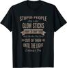 Unisex Shirt Cotton Oversize Large Size NEW LIMITED Like Glow Sticks Sarcastic Funny Offensive Humor T-Shirt