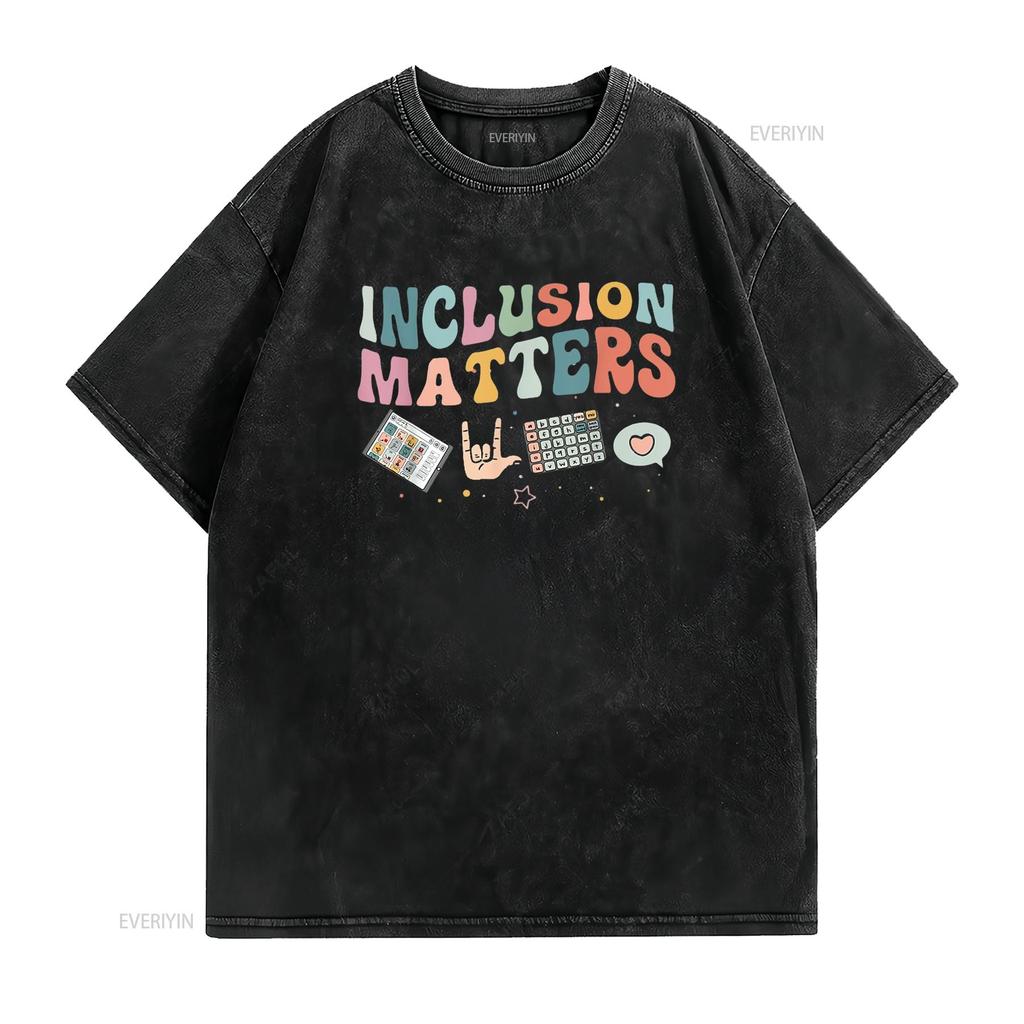 Inclusion Matters Special Education Teacher Sped Autism T Shirt vintage Washed Breathable Unisex fashion designer clothes