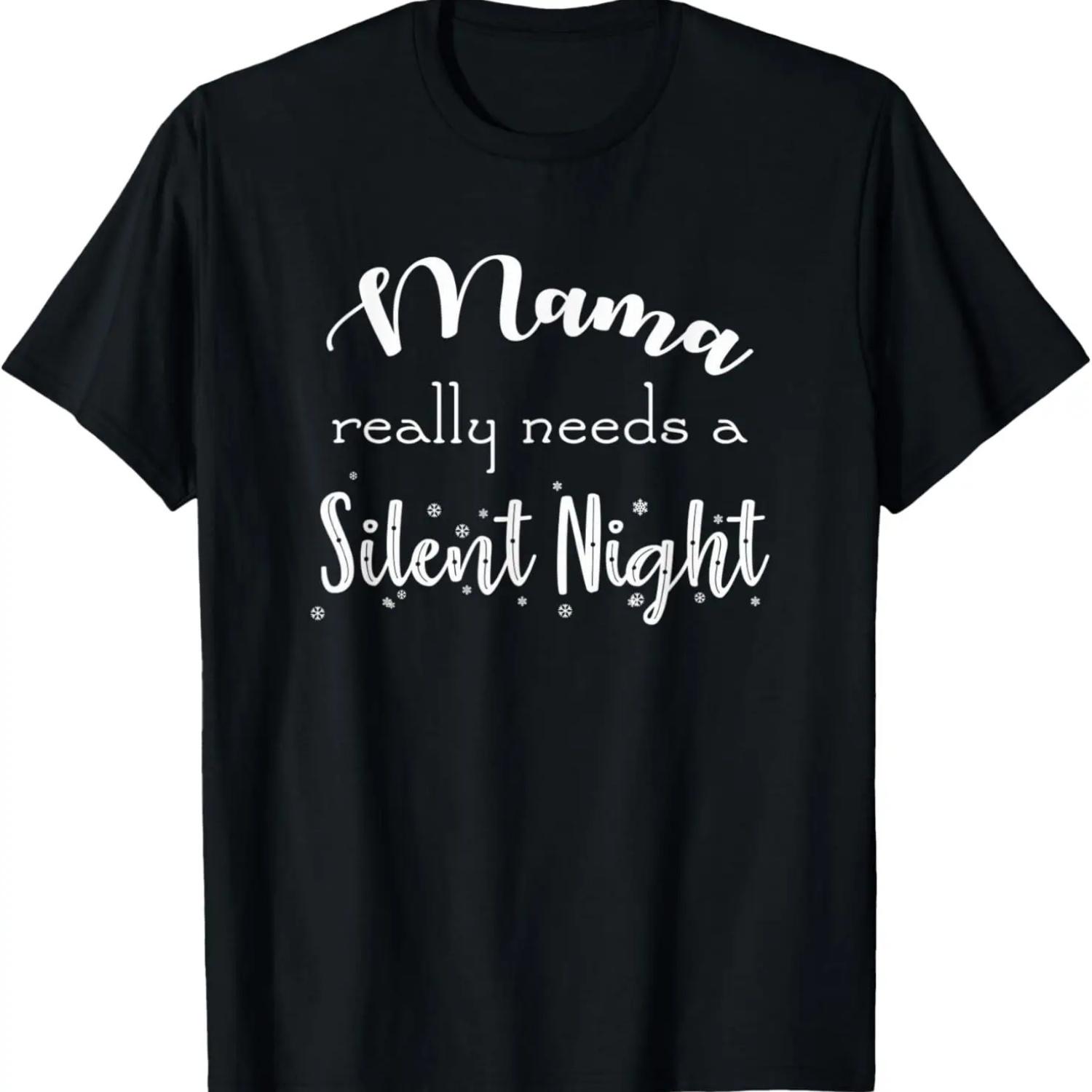 

Mama really needs a silent night Christmas wear T-Shirt S