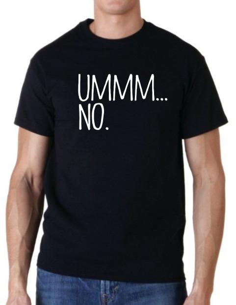 

Ummmm NO Funny T shirt tee sarcastic XL