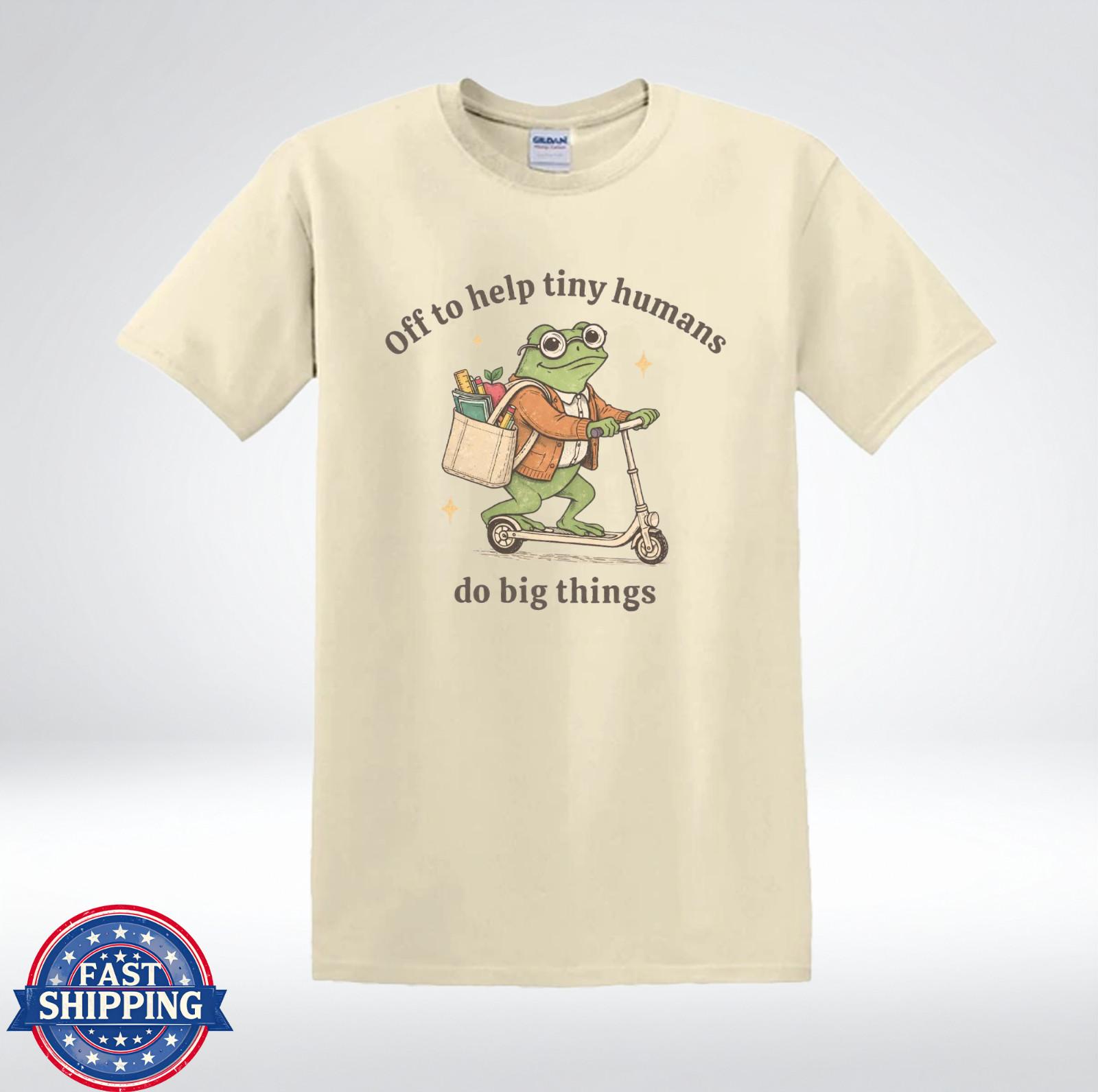 Funny Frog Teacher Shirt Off To Help Tiny Humans Do Big Things T-Shirt M