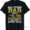 NEW LIMITED Ball Python Dad with Bigger Balls Snake Funny Best T Shirt S 3XL Vintage Washed Comfortable Top For Everyday Wear