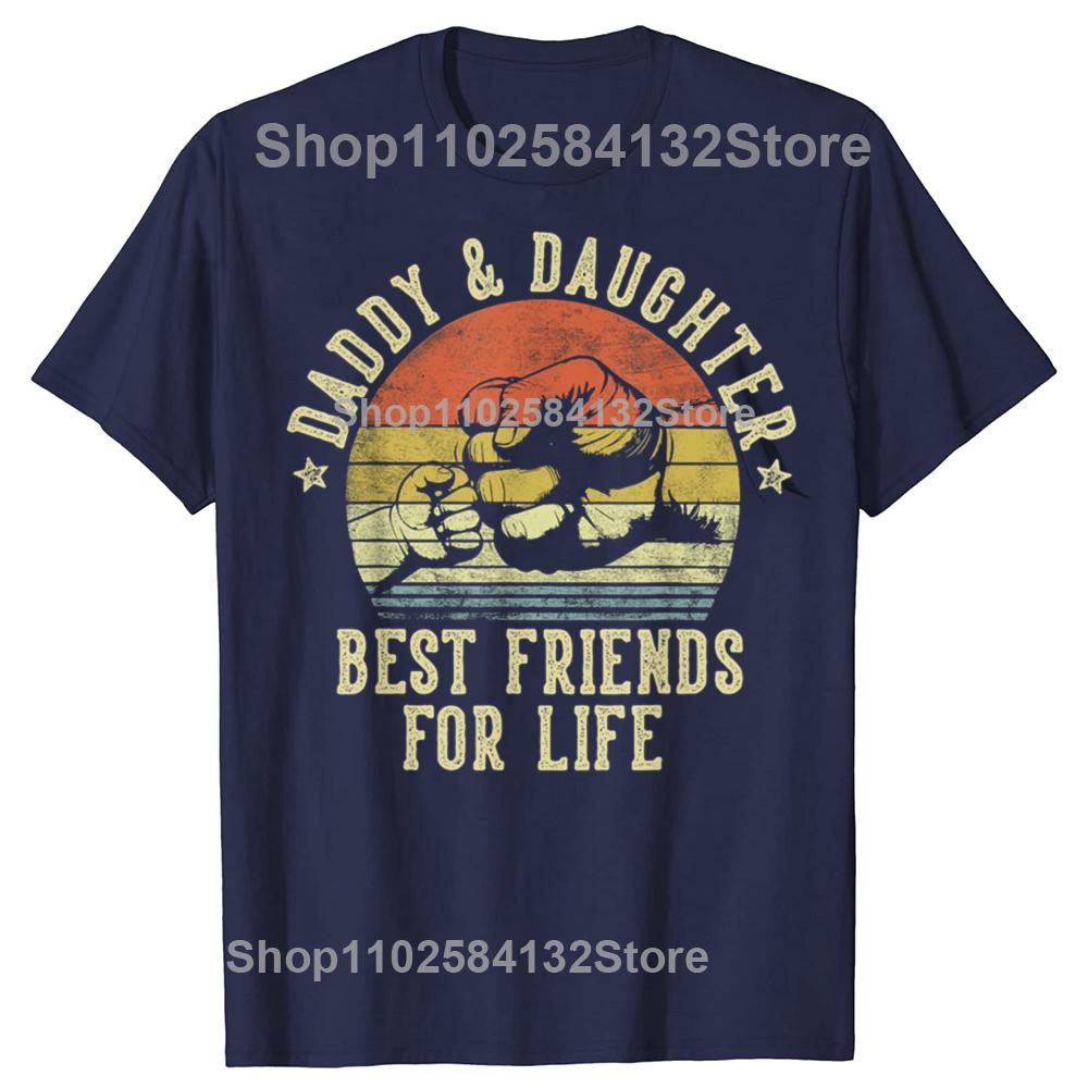 Funny Daddy and Daughter Best Friends for Life Tshirts Men Womens Fashion Casual Tshirt 100 Cotton Loose Oversized T Shirt