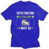 It Is Calling Coffee Roasting T Shirts for Men 100 Cotton Tee Tops Anniversary Gift Tshirt Casual Tshirt