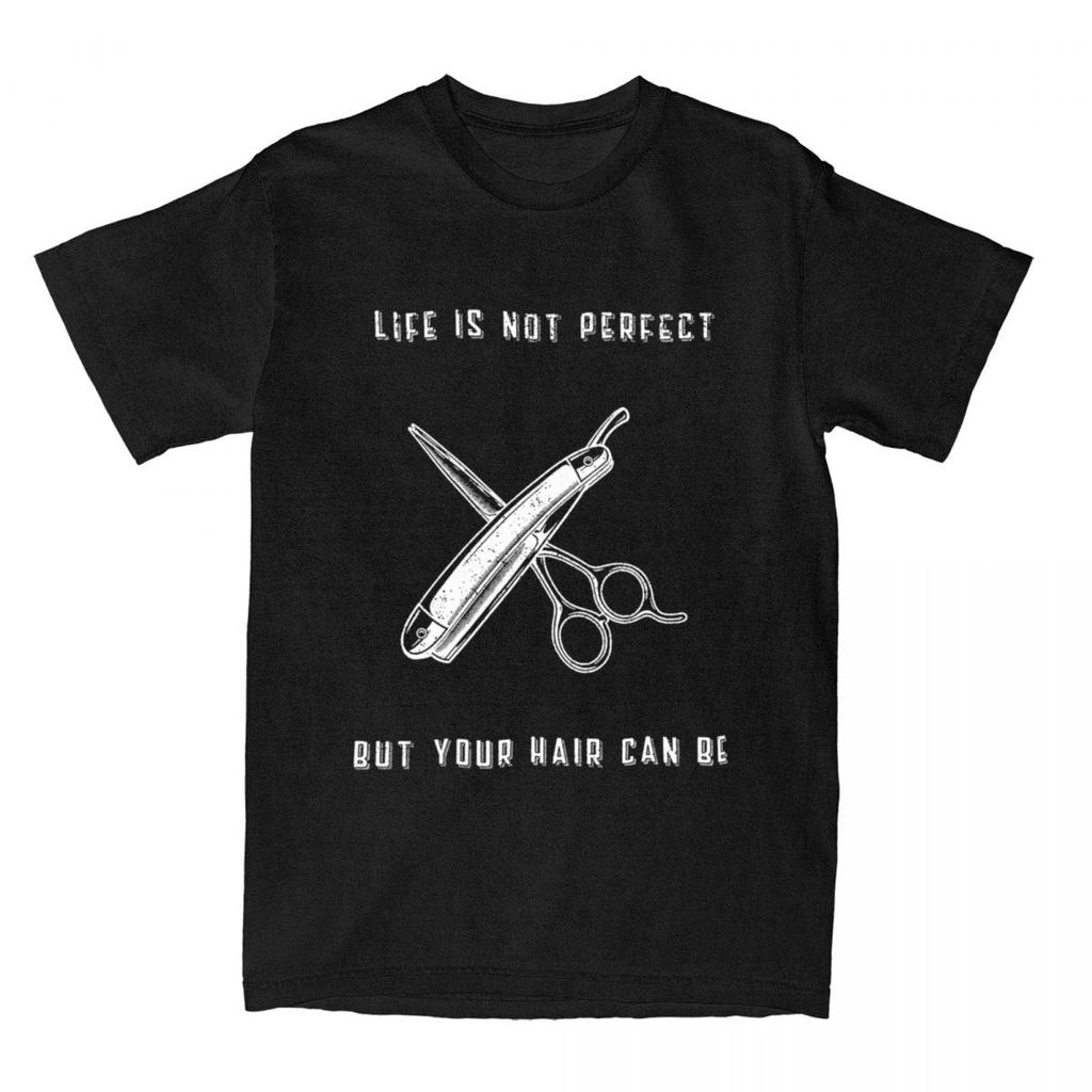 Novelty Funny Barber T-Shirts Men Women's Pure Cotton Life Is Not Perfect But Your Hair Can Be Quote Tees Shirt Original Clothes