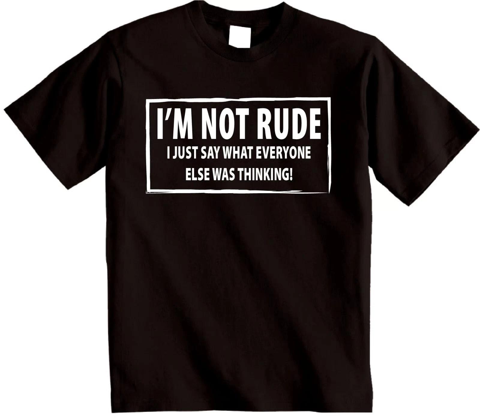 I M NOT RUDE novelty T-shirt I Just say Funny XXXXL