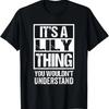 It's A Lily Thing You Wouldn't Understand - First Name T-Shirt