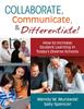 The Collaborate, Communicate, and Differentiate! : How To Increase Student Learning In Today???s Diverse Schools Book