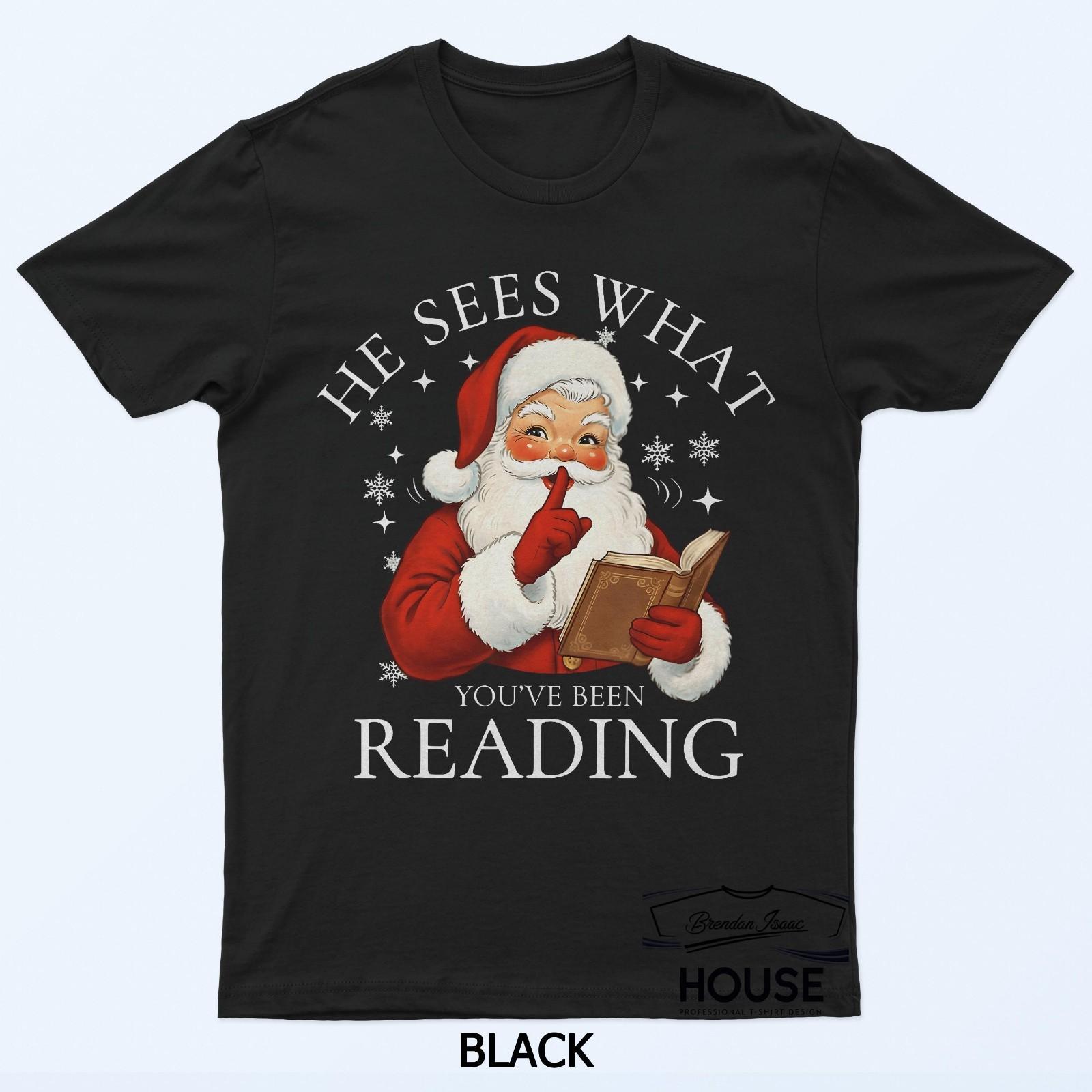 He Sees What You Ve Been Reading Funny Bookish Christmas T-Shirt XXXL