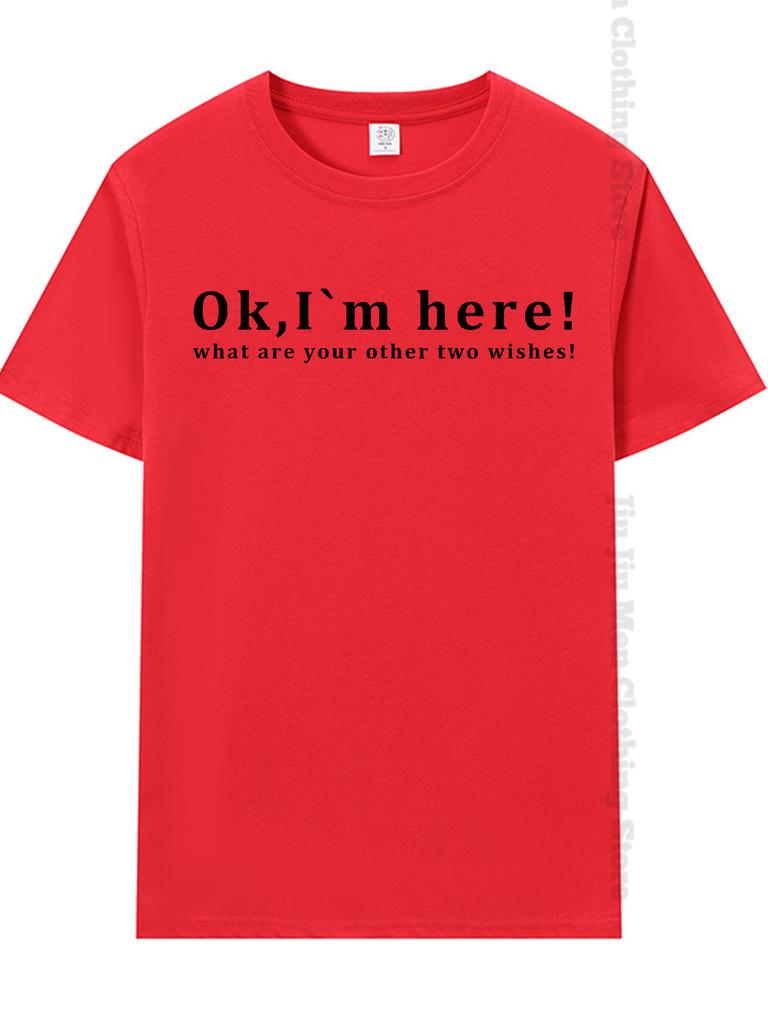 Summer Men's T-Shirt Fashion Fun Shirt " OK, I`M Here! "   Casual Loose Short Sleeved TShirt Unisex Harajuku Tshirts Oversized T