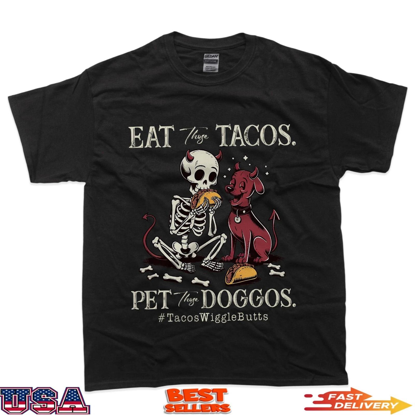 Eat Those Tacos Pet Those Doggos Funny Skeleton Tacos Dog T-Shirt S