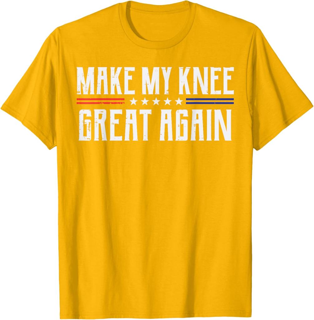 Make My Knee Great Again Knee Surgery Recovery Funny Graphic Tee Casual Cotton TShirt for Men Women