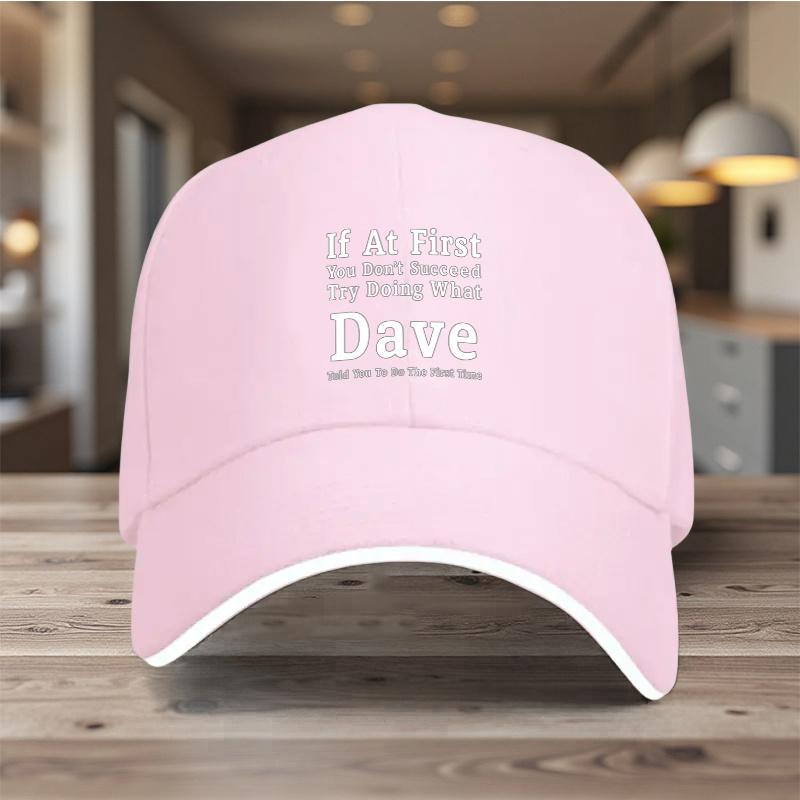 If At First You Dont Succeed Try Doing What Dave Told You Baseball Cap Polyester Adjustable Adult Casual Gift Hat