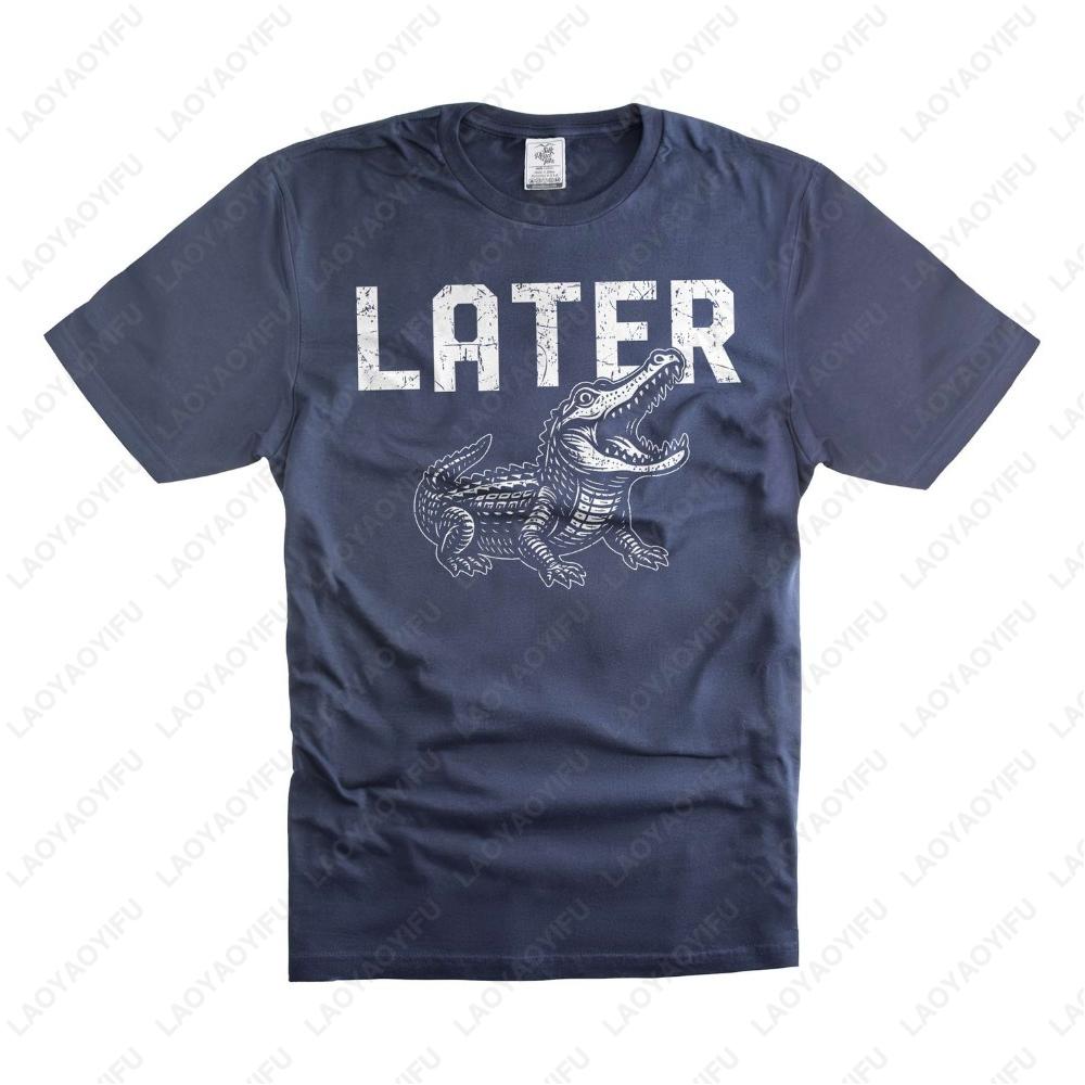 Later Gator TShirt See Ya Later Funny Shirts for Men Alligator Tee Shirt Summer Fashion Casual Regular Cotton Men Clothing