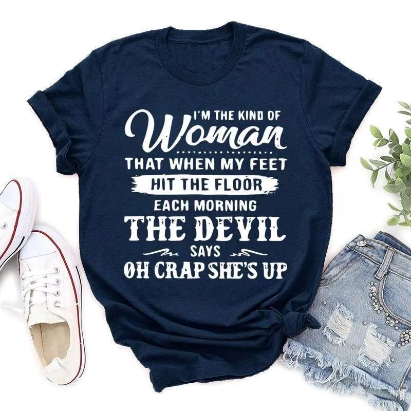 

Funny Im The Kind Of Women That When My Feet Hit The Floor Print Tshirts For Women Summer Round Neck Tee Shirt Femme tops S