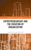 The Entrepreneurship and the Creation of Organization Book