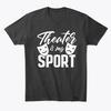 Theater ist mein Sport Premium T-Shirt Hergestellt in den USA Größe S bis 5XL