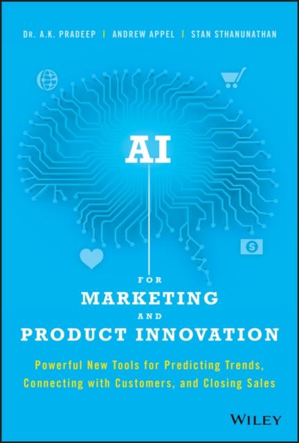 Kniha AI for Marketing and Product Innovation : Powerful New Tools for Predicting Trends, Connecting with Customers, and Closing Sales