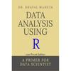 Data Analysis Using R (Low Priced Edition) : A Primer for Data Scientist