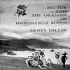 Big Sur and the Oranges of Hieronymus Bosch by Henry Miller... 9780811201070