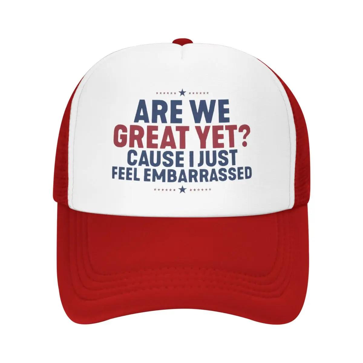

Custom Classic Are We Great Yet Cause I Just Feel Embarrassed Baseball Cap Adjustable Trucker Hat Sun Protection Snapback Hats One Size