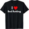 Fun Graphic-I Love Bed Rotting T-Shirt
