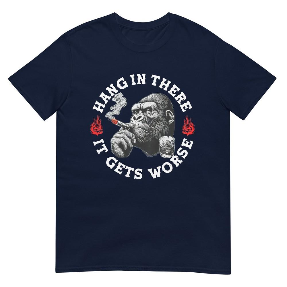 Hang In There It Gets Worse Sarcastic Humor Monkey TShirt S