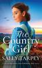 The THE COUNTRY GIRL a Heartbreaking and Powerful WW1 Saga : 1 Book