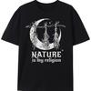 Nature Is My Religion Witch Halloween Unisexs Wider Cut TShirt Unisexs TShirts For Summer Unisex AllSeason