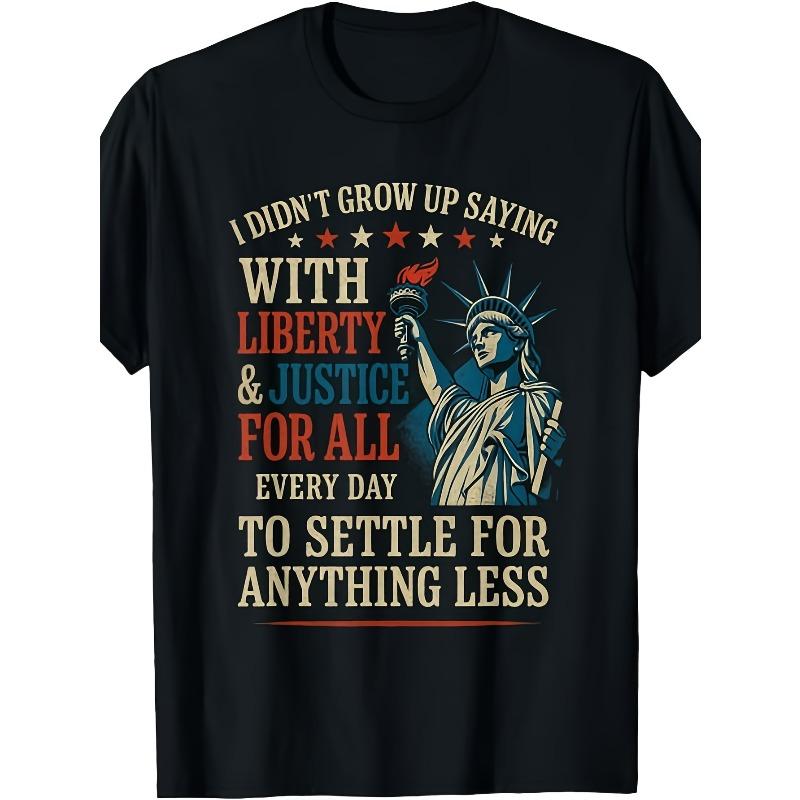 

European sizes I Didn t Grow Up Saying with Liberty & Justice for All Every T-Shirt Same style S чёрный