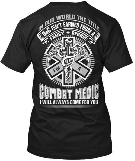 Combat Medic - Ltd Edt T-Shirt Made in the USA Size S to 5XL