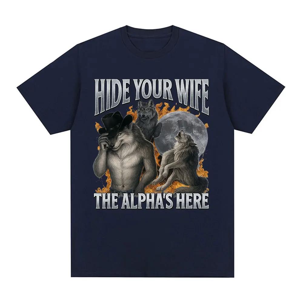 Fashion Hide Your Wife The Alpha Is Here Funny Werewolf Meme Graphic Tshirts Women Hip Hop Casual Cotton Short Sleeve T Shirts