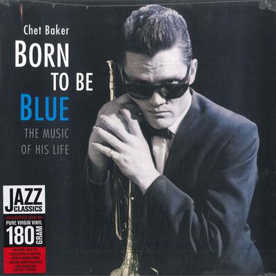 LP Record CHET BAKER - Born To Be Blue: The Music Of His L JWR4585 Jazz Wax Record 2017 Europe Jazz
