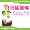 The Fractions Children's Book Math Essentials : Children's Fraction Books Book