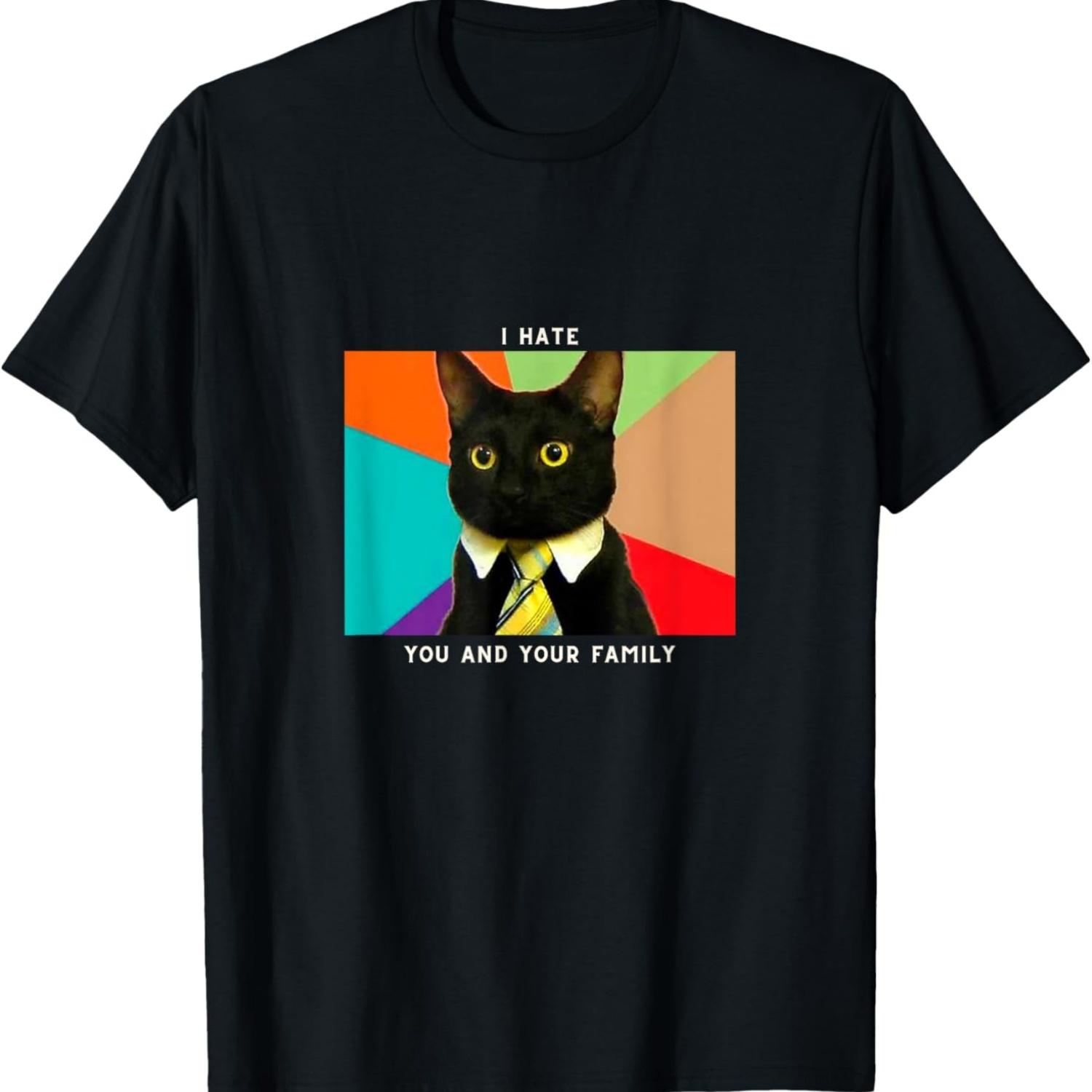 

I Hate You And Your Family - Funny Cat Memes T-Shirt S чёрный