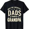 Greatest Dads Get Promoted To Grandpa Father'S Day T Shirt
